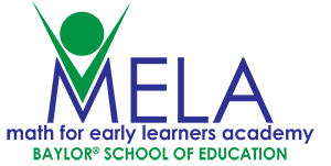 MELA logo: Math for Early Learners Academy / Baylor School of Education